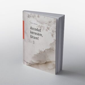 Arcodat keresem, Uram!