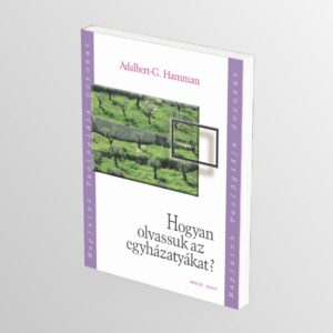 Hogyan olvassuk az egyházatyákat?