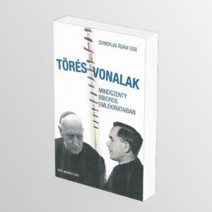 Törésvonalak Mindszenty bíboros emlékirataiban