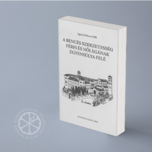 A bencés szerzetesség férfi és női ágának egyensúlya felé